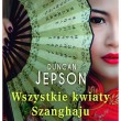 Duncan Jepson – Wszystkie kwiaty Shanghaju