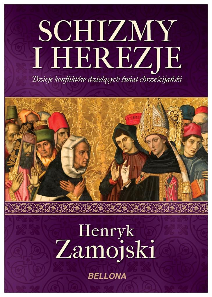 Schizmy i herezje autorstwa Henryka Zamojskiego